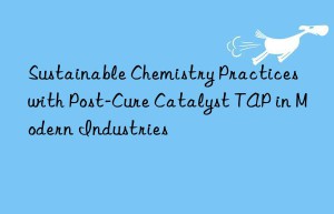 sustainable chemistry practices with post-cure catalyst tap in modern industries