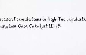 precision formulations in high-tech industries using low-odor catalyst le-15