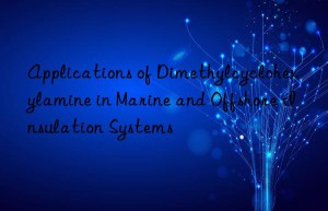 applications of dimethylcyclohexylamine in marine and offshore insulation systems