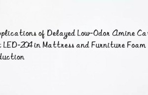 applications of delayed low-odor amine catalyst led-204 in mattress and furniture foam production