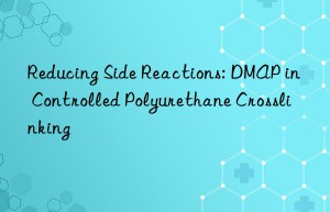 reducing side reactions: dmap in controlled polyurethane crosslinking