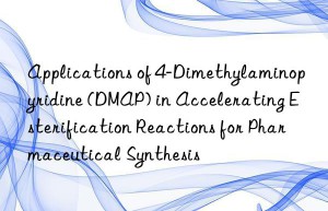applications of 4-dimethylaminopyridine (dmap) in accelerating esterification reactions for pharmaceutical synthesis