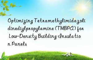 optimizing tetramethylimidazolidinediylpropylamine (tmbpa) for low-density building insulation panels