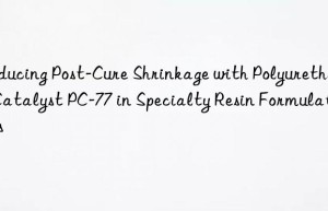 reducing post-cure shrinkage with polyurethane catalyst pc-77 in specialty resin formulations