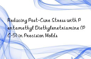 reducing post-cure stress with pentamethyl diethylenetriamine (pc-5) in precision molds