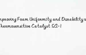 improving foam uniformity and durability with thermosensitive catalyst sa-1