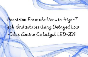 precision formulations in high-tech industries using delayed low-odor amine catalyst led-204