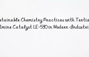 sustainable chemistry practices with tertiary amine catalyst le-530 in modern industries