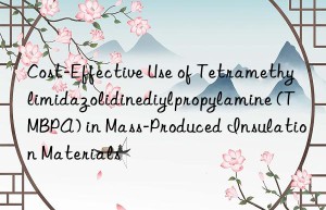 cost-effective use of tetramethylimidazolidinediylpropylamine (tmbpa) in mass-produced insulation materials