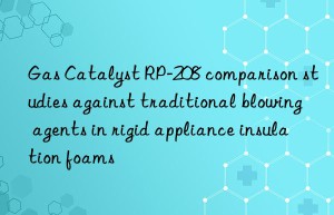 gas catalyst rp-208 comparison studies against traditional blowing agents in rigid appliance insulation foams