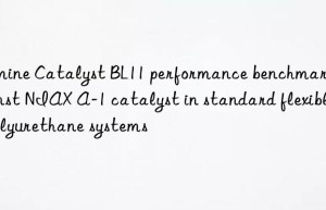 amine catalyst bl11 performance benchmark against niax a-1 catalyst in standard flexible polyurethane systems