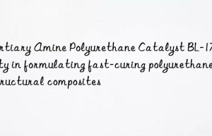 tertiary amine polyurethane catalyst bl-17 utility in formulating fast-curing polyurethane structural composites