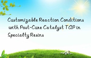 customizable reaction conditions with post-cure catalyst tap in specialty resins