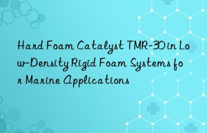 hard foam catalyst tmr-30 in low-density rigid foam systems for marine applications