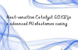 heat-sensitive catalyst sa102 for advanced pu elastomer curing