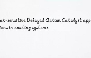 heat-sensitive delayed action catalyst applications in coating systems