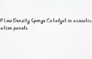 smp low density sponge catalyst in acoustic insulation panels