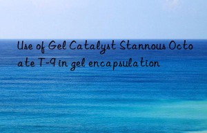 use of gel catalyst stannous octoate t-9 in gel encapsulation