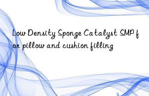 low density sponge catalyst smp for pillow and cushion filling