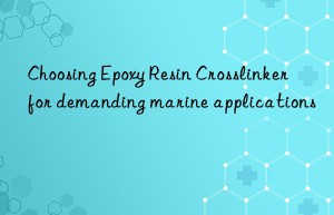 choosing epoxy resin crosslinker for demanding marine applications