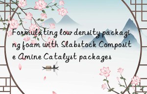 formulating low density packaging foam with slabstock composite amine catalyst packages