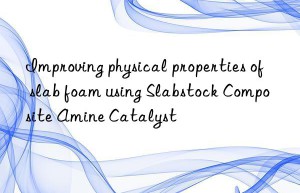 improving physical properties of slab foam using slabstock composite amine catalyst