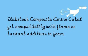 slabstock composite amine catalyst compatibility with flame retardant additives in foam