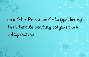 low odor reactive catalyst benefits in textile coating polyurethane dispersions