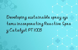 developing sustainable spray systems incorporating reactive spray catalyst pt1003