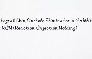 integral skin pin-hole eliminator suitability for rim (reaction injection molding)