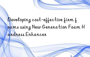 developing cost-effective firm foams using new generation foam hardness enhancer