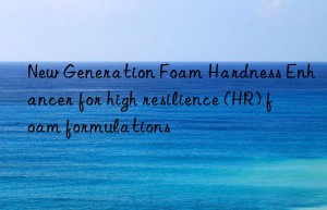 new generation foam hardness enhancer for high resilience (hr) foam formulations