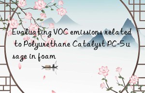 evaluating voc emissions related to polyurethane catalyst pc-5 usage in foam