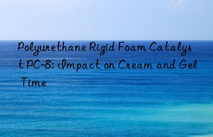 polyurethane rigid foam catalyst pc-8: impact on cream and gel time