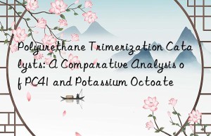 polyurethane trimerization catalysts: a comparative analysis of pc41 and potassium octoate