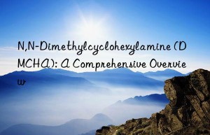n,n-dimethylcyclohexylamine (dmcha): a comprehensive overview
