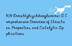 n,n-dimethylcyclohexylamine: a comprehensive overview of structure, properties, and catalytic applications