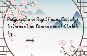 polyurethane rigid foam catalyst impact on dimensional stability