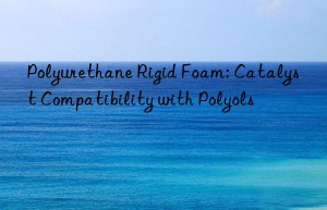 polyurethane rigid foam: catalyst compatibility with polyols