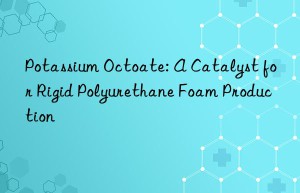 potassium octoate: a catalyst for rigid polyurethane foam production