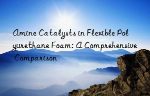 amine catalysts in flexible polyurethane foam: a comprehensive comparison
