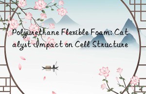 polyurethane flexible foam: catalyst impact on cell structure