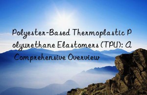 polyester-based thermoplastic polyurethane elastomers (tpu): a comprehensive overview
