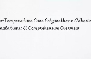 low-temperature cure polyurethane adhesive formulations: a comprehensive overview