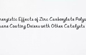 synergistic effects of zinc carboxylate polyurethane coating driers with other catalysts