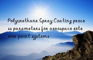polyurethane spray coating process parameters for aerospace exterior paint systems