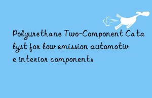polyurethane two-component catalyst for low emission automotive interior components