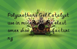 polyurethane gel catalyst use in microcellular elastomer shoe sole manufacturing