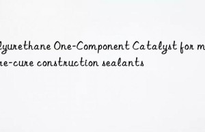 polyurethane one-component catalyst for moisture-cure construction sealants