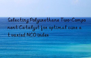 selecting polyurethane two-component catalyst for optimal cure at varied nco index